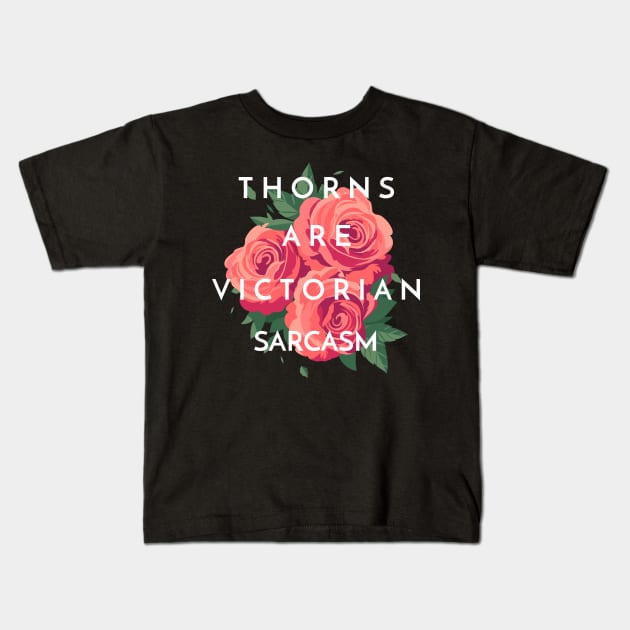 THORNS ARE VICTORIAN SARCASM Gardening Kids T-Shirt by BICAMERAL